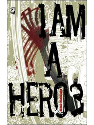 I am a hero. Vol. 3