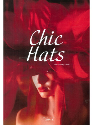 Chic Hats. Ediz. illustrata