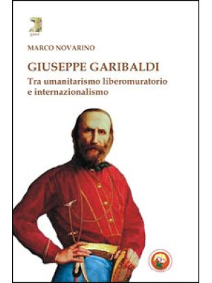 Giuseppe Garibaldi. Tra uma...
