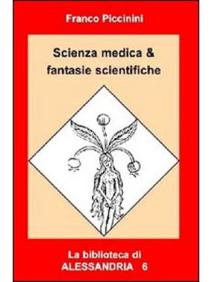 Scienza medica & fantasie s...