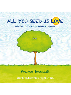 All you seed is love. Tutto...