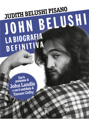 John Belushi. La biografia ...