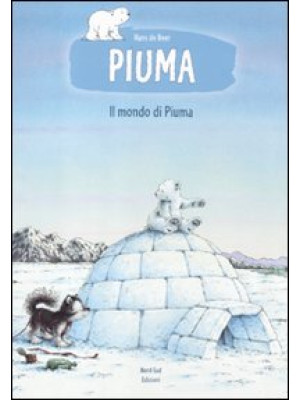 Il mondo di Piuma. Ediz. il...
