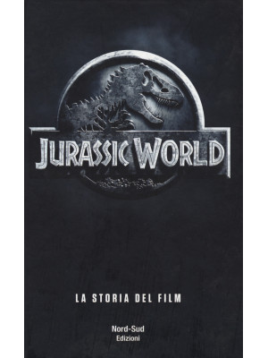 Jurassic world. La storia d...