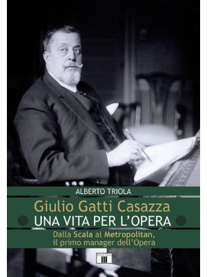 Giulio Gatti Casazza. Una v...