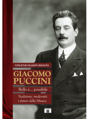 Giacomo Puccini. Bello e......