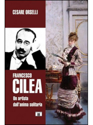 Francesco Cilea. Un artista...