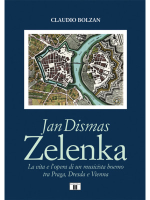 Jan Dismas Zelenka. La vita...