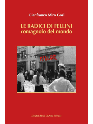 Le radici di Fellini. Romag...