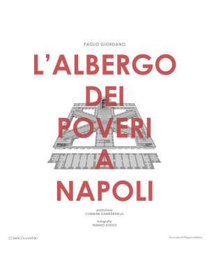 L'Albergo dei poveri a Napoli. Ediz. illustrata