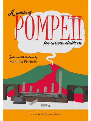 A guide of Pompeii for curi...