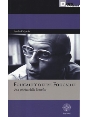 Foucault oltre Foucault. Un...