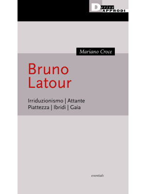 Bruno Latour. Irriduzionism...