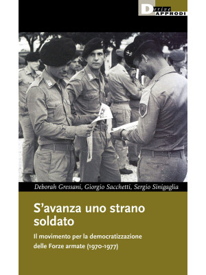 S'avanza uno strano soldato. Il movimento per la democratizzazione delle Forze armate (1970-1977)