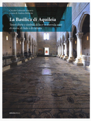 La Basilica di Aquileia. Te...