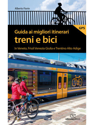 Guida ai migliori itinerari treni e bici in Veneto, Friuli Venezia Giulia e Trentino Alto Adige