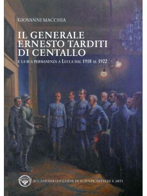 Il generale Ernesto Tarditi...