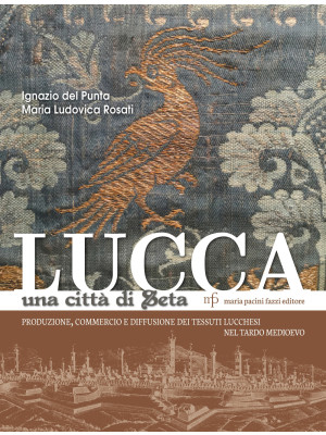 Lucca una città di seta. Pr...