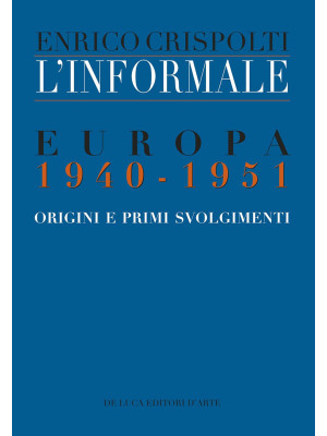 L'informale. Europa 1940-19...