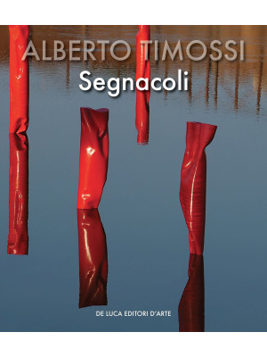 Alberto Timossi. Segnacoli....