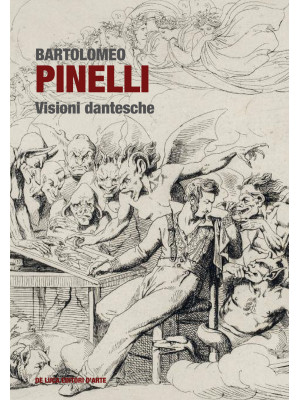 Bartolomeo Pinelli. Visioni...