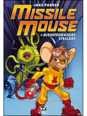 Missile Mouse. Vol. 1: Il d...