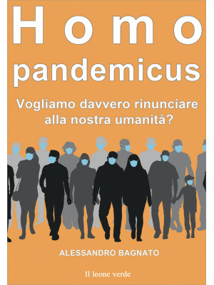 Homo pandemicus. Vogliamo d...