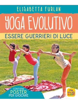 Yoga evolutivo. Essere guer...