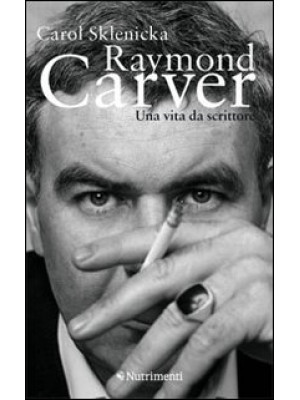 Raymond Carver. Una vita da...