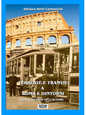 Ferrovie e tramvie a Roma e...