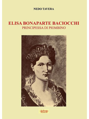 Elisa Bonaparte Baciocchi. ...