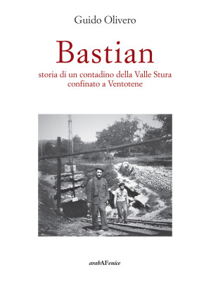 Bastian, storia di un contadino della valle Stura confinato a Ventotene