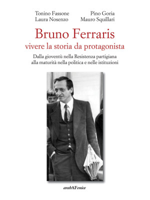 Bruno Ferraris. Vivere la s...