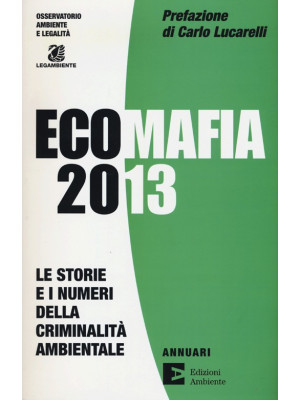 Ecomafia 2013. Le storie e ...