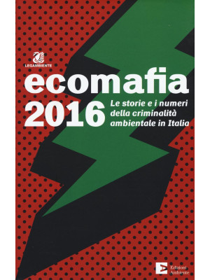 Ecomafia 2016. Le storie e ...
