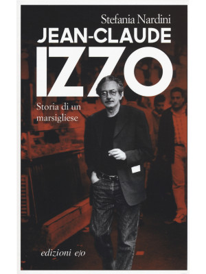 Jean-Claude Izzo. Storia di...