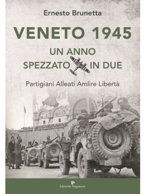 Veneto 1945. Un anno spezza...