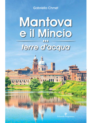Mantova e il Mincio terre d...