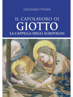 Il capolavoro di Giotto. La...