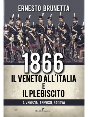 1866. Il Veneto all'Italia ...