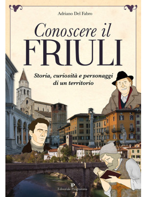 Conoscere il Friuli