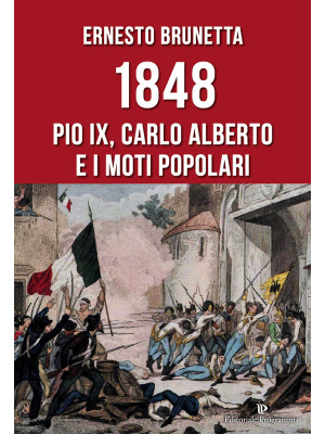 1848. Pio IX, Carlo Alberto...