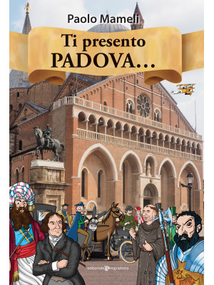 Ti presento Padova.... Ediz...