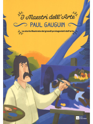 Paul Gauguin. La storia ill...