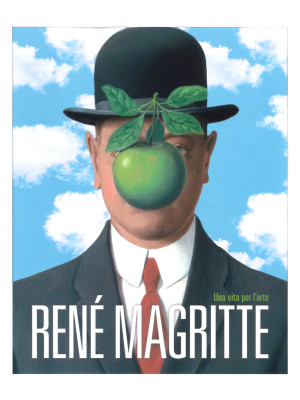 René Magritte. Una vita per...