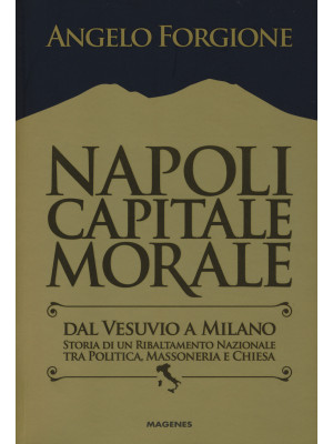 Napoli capitale morale. Dal...