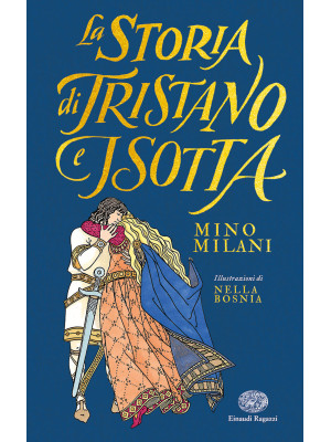 La storia di Tristano e Isotta. Ediz. illustrata