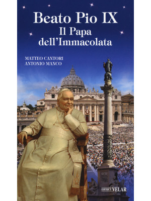 Beato Pio IX. Il Papa dell'...