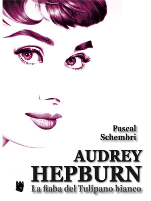 Audrey Hepburn. La fiaba de...
