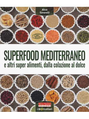 Superfood mediterraneo e altri super alimenti, dalla colazione al dolce